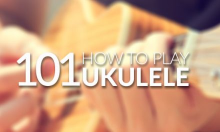 Learn How to Play Ukulele 101