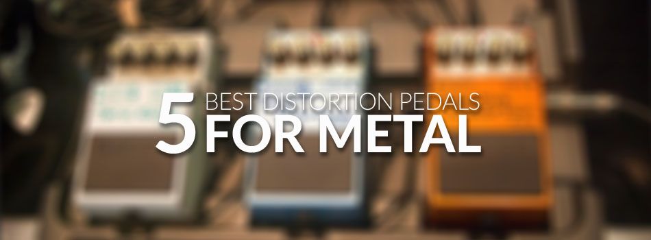 Best Distortion Pedal for Metal