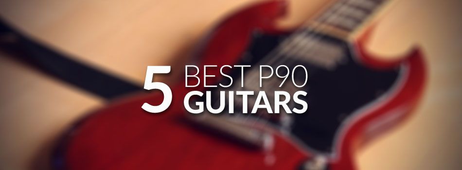 Best P90 Guitar