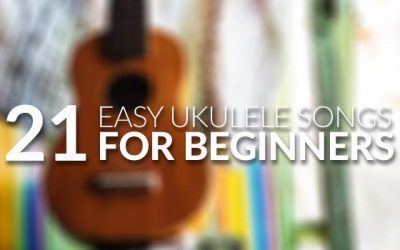 21 Easy Ukulele Songs for Beginners