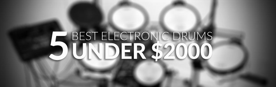 Best Electronic Drum Sets Under $2000